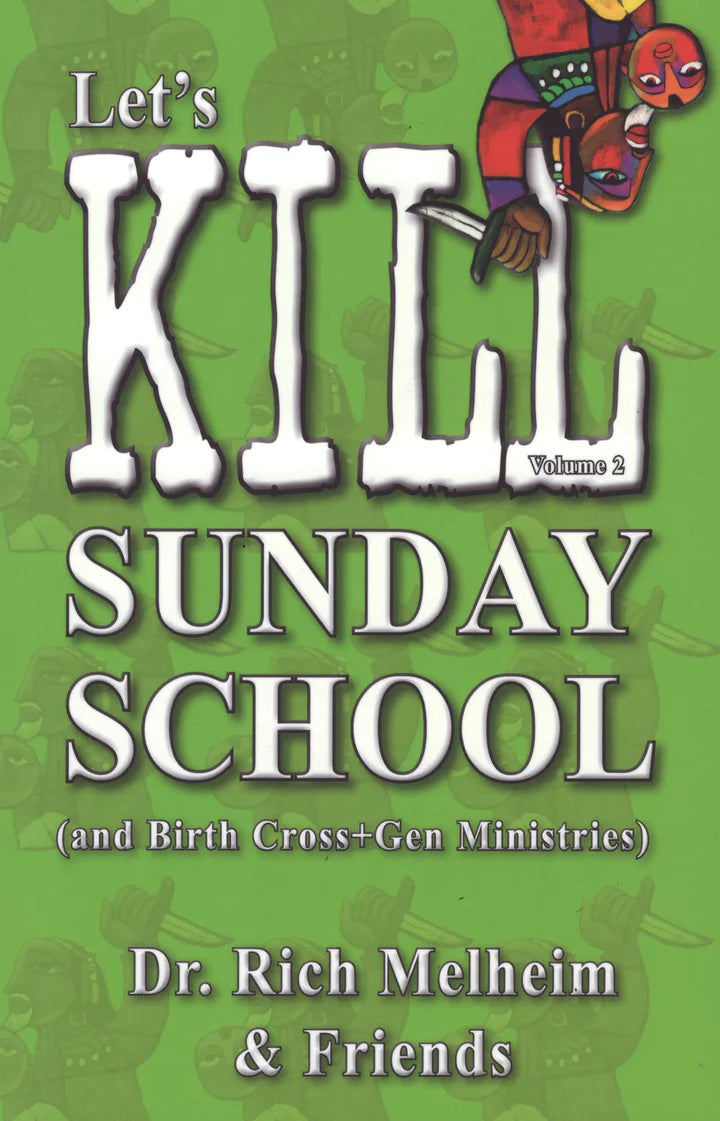 B12: Let's Kill Sunday School (and Birth Cross+Gen Ministry) - Volume 2