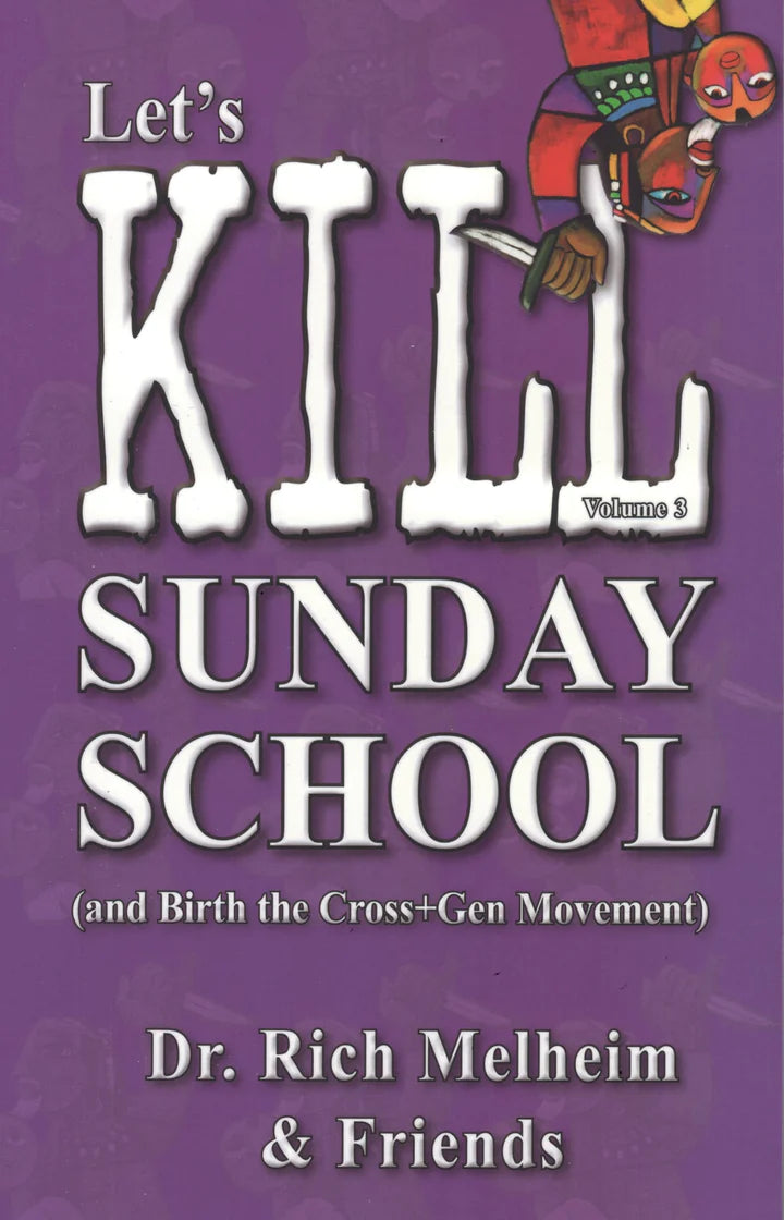 B13: Let's Kill Sunday School (and Birth the Cross+Gen Movement) - Volume 3